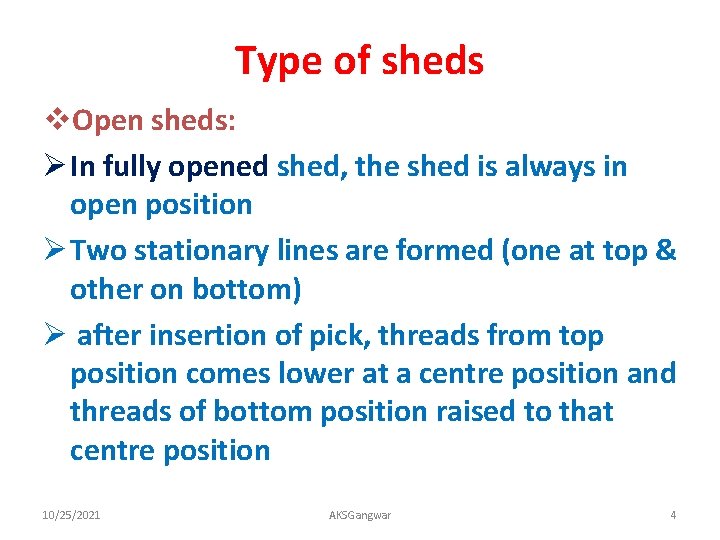 Type of sheds v. Open sheds: Ø In fully opened shed, the shed is