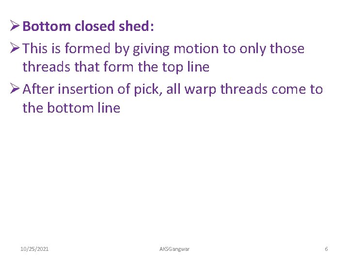 Ø Bottom closed shed: Ø This is formed by giving motion to only those