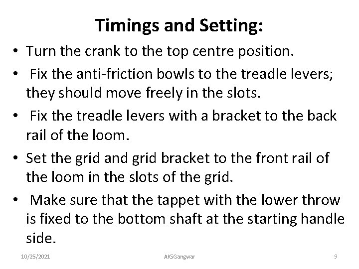 Timings and Setting: • Turn the crank to the top centre position. • Fix