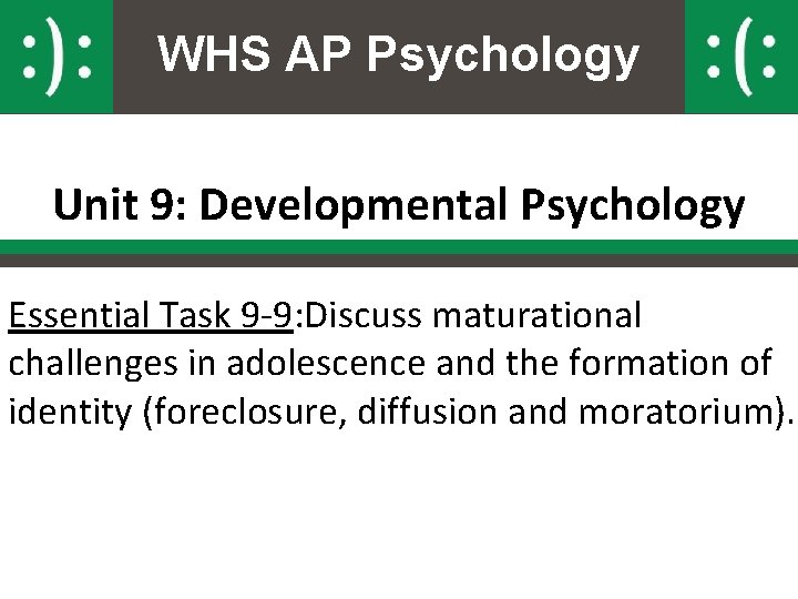 WHS AP Psychology Unit 9: Developmental Psychology Essential Task 9 -9: Discuss maturational challenges