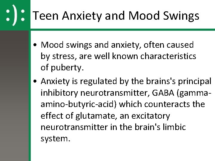 Teen Anxiety and Mood Swings • Mood swings and anxiety, often caused by stress,