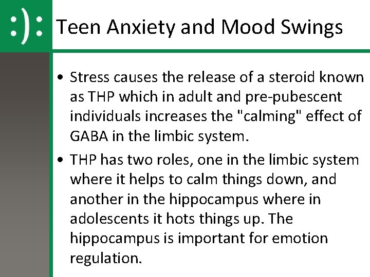 Teen Anxiety and Mood Swings • Stress causes the release of a steroid known