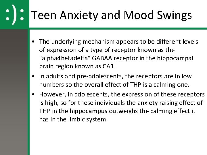 Teen Anxiety and Mood Swings • The underlying mechanism appears to be different levels