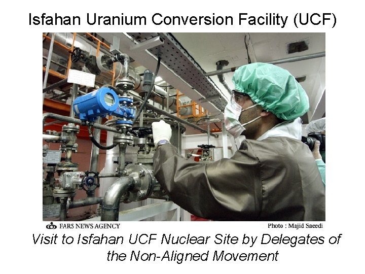 Isfahan Uranium Conversion Facility (UCF) Visit to Isfahan UCF Nuclear Site by Delegates of