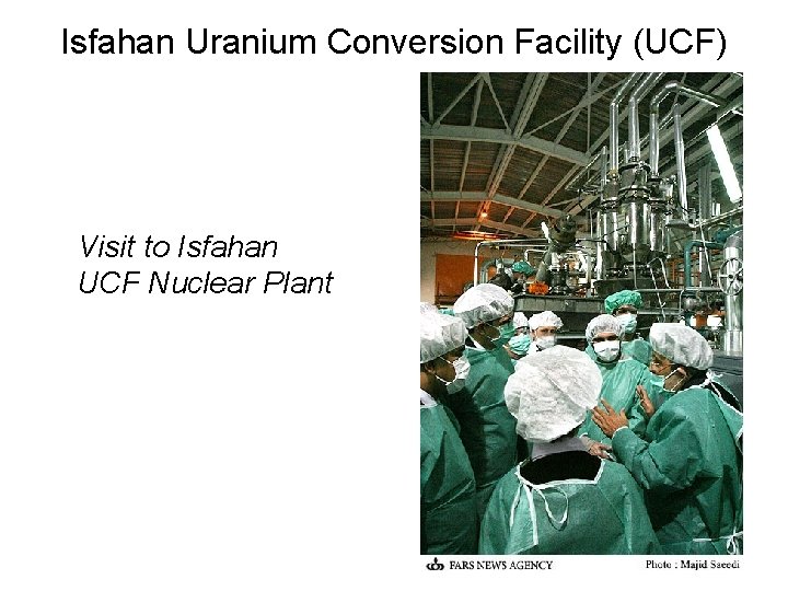 Isfahan Uranium Conversion Facility (UCF) Visit to Isfahan UCF Nuclear Plant 