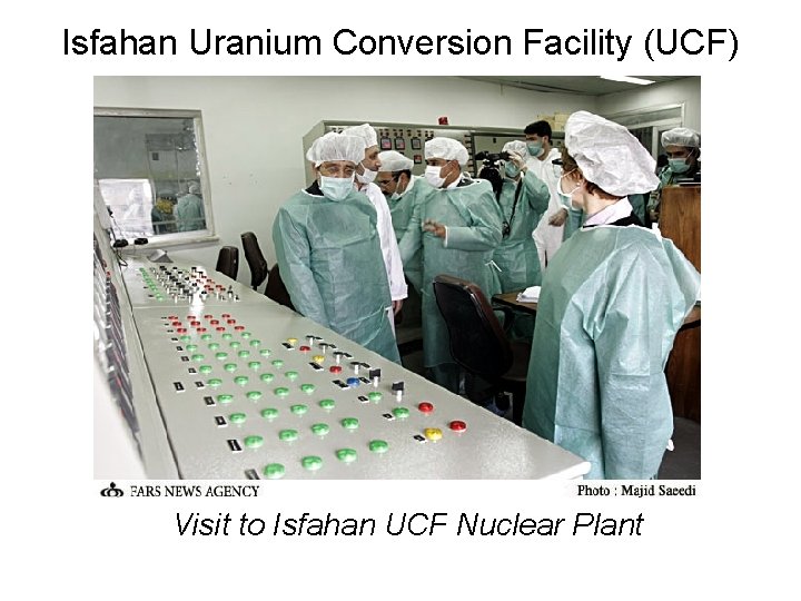 Isfahan Uranium Conversion Facility (UCF) Visit to Isfahan UCF Nuclear Plant 