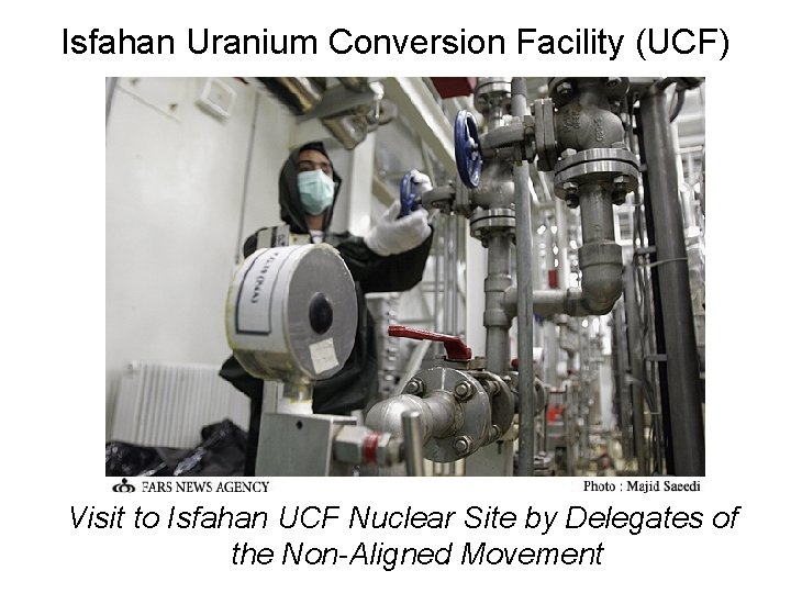 Isfahan Uranium Conversion Facility (UCF) Visit to Isfahan UCF Nuclear Site by Delegates of