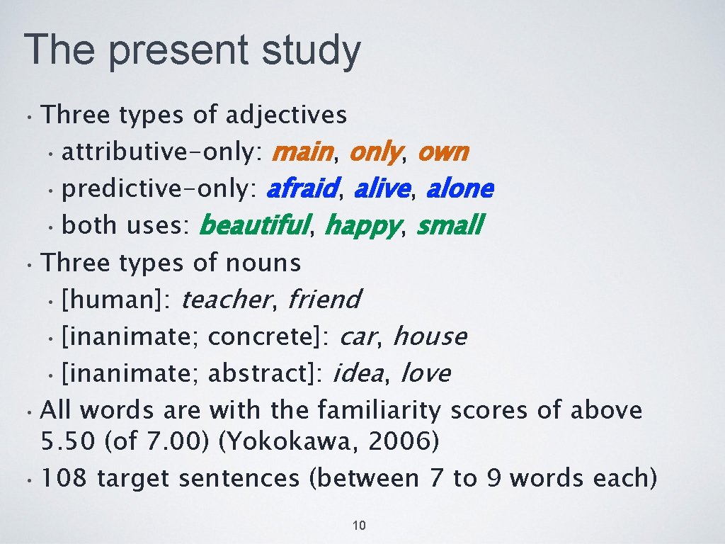 The present study • Three types of adjectives main, only, own • predictive-only: afraid,