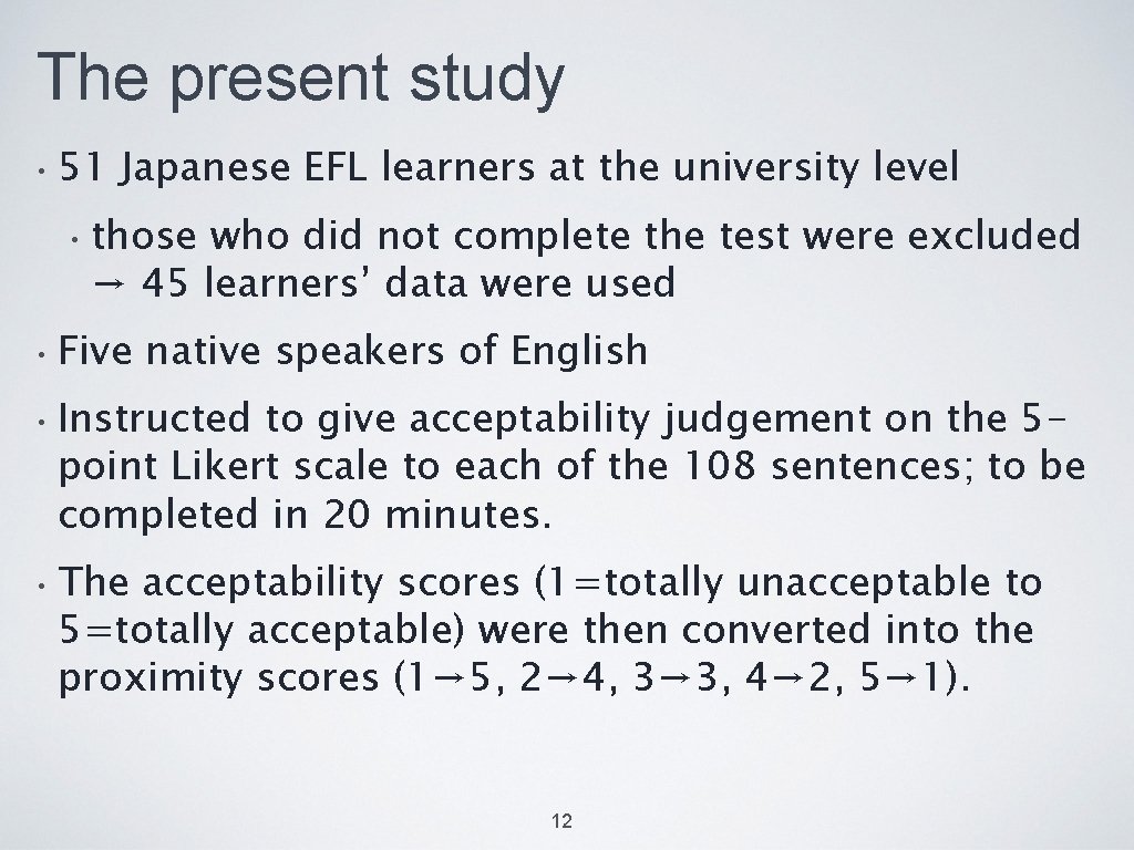 The present study • 51 Japanese EFL learners at the university level • those