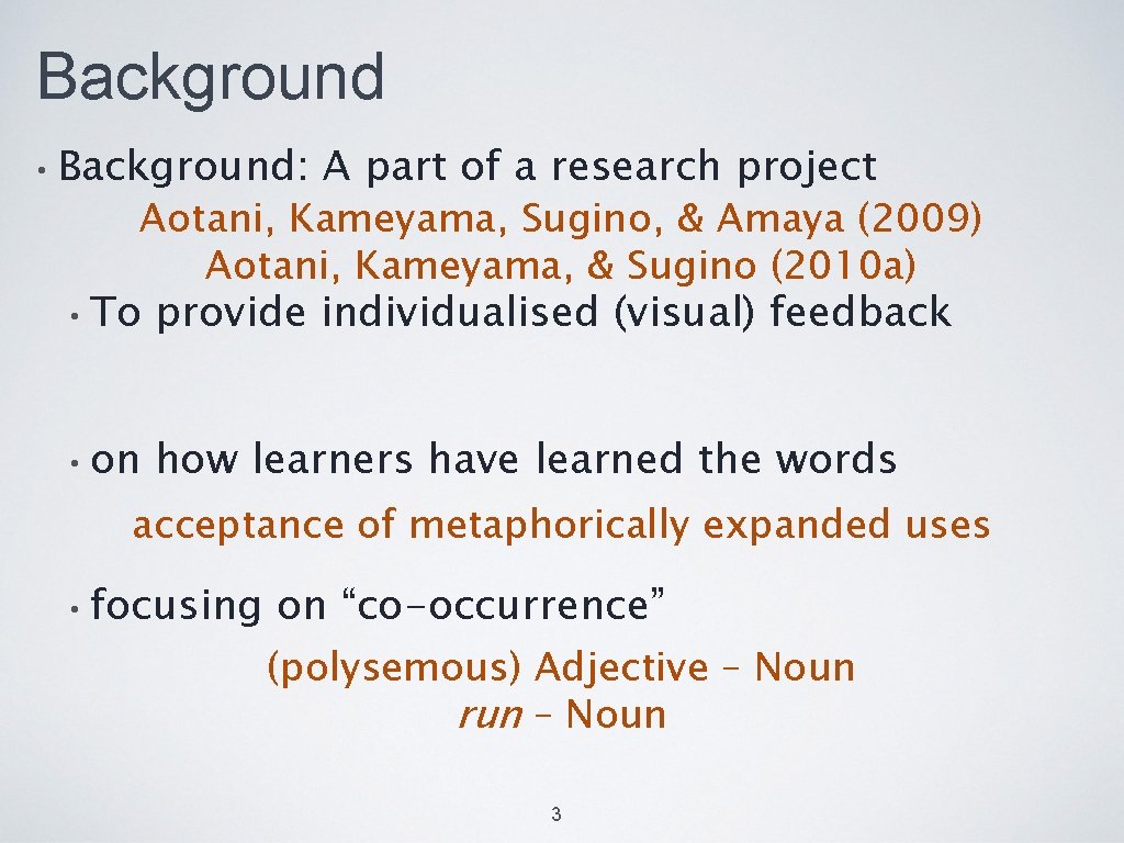 Background • Background: A part of a research project Aotani, Kameyama, Sugino, & Amaya