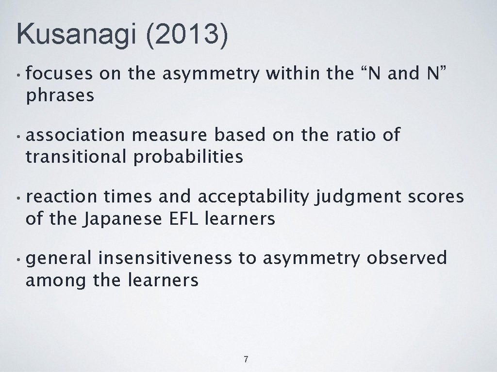 Kusanagi (2013) • focuses phrases on the asymmetry within the “N and N” •