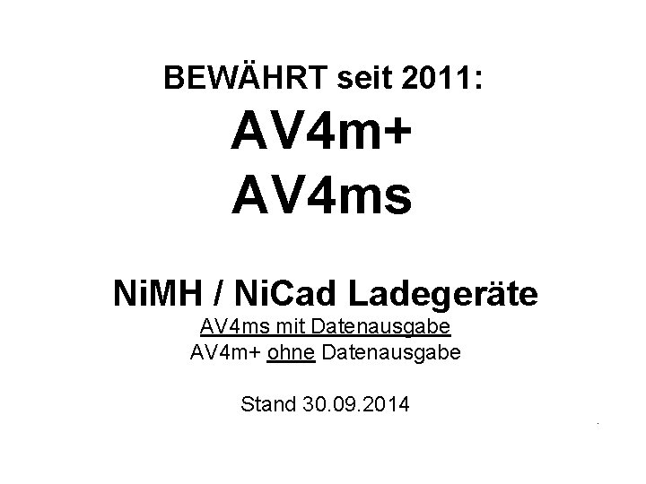 BEWÄHRT seit 2011: AV 4 m+ AV 4 ms Ni. MH / Ni. Cad
