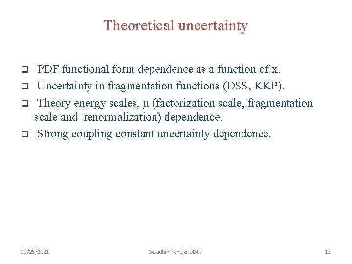 Theoretical uncertainty q q PDF functional form dependence as a function of x. Uncertainty