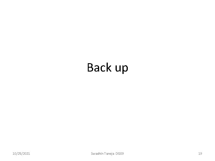 Back up 10/25/2021 Swadhin Taneja DIS 09 19 