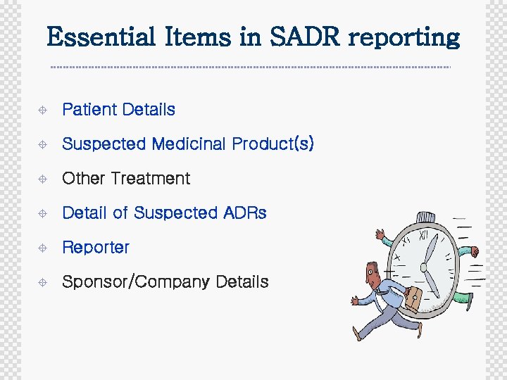 Essential Items in SADR reporting ± Patient Details ± Suspected Medicinal Product(s) ± Other