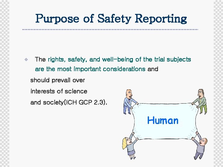 Purpose of Safety Reporting ± The rights, safety, and well-being of the trial subjects