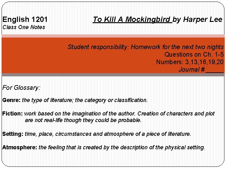 English 1201 To Kill A Mockingbird by Harper Lee Class One Notes Student responsibility: