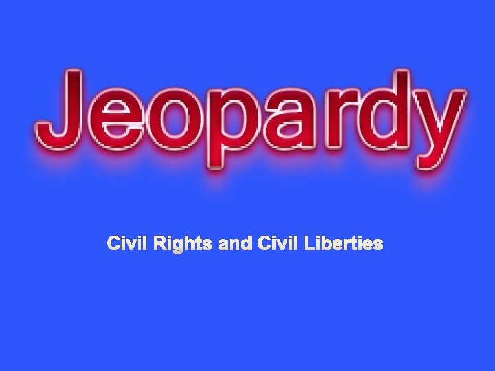 Civil Rights and Civil Liberties 