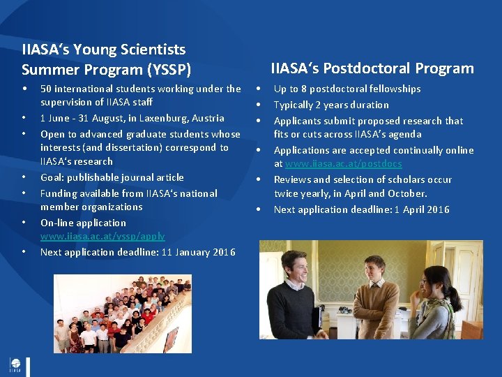 IIASA‘s Young Scientists Summer Program (YSSP) • • 50 international students working under the