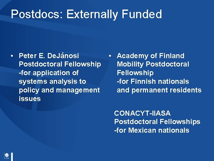 Postdocs: Externally Funded • Peter E. De. Jánosi Postdoctoral Fellowship -for application of systems