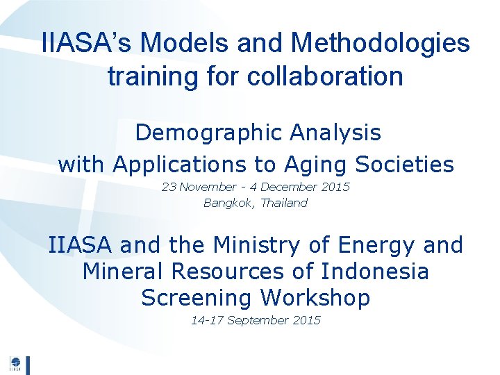 IIASA’s Models and Methodologies training for collaboration Demographic Analysis with Applications to Aging Societies