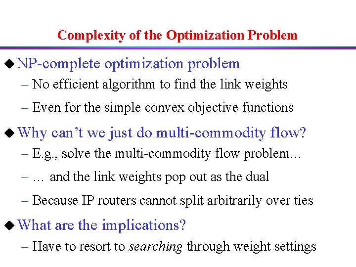 Complexity of the Optimization Problem u NP-complete optimization problem – No efficient algorithm to