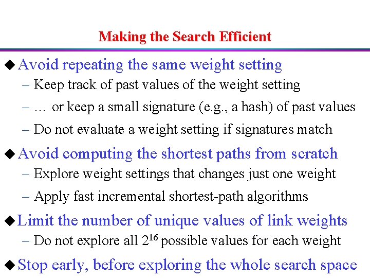 Making the Search Efficient u Avoid repeating the same weight setting – Keep track