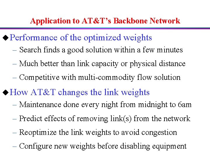 Application to AT&T’s Backbone Network u Performance of the optimized weights – Search finds