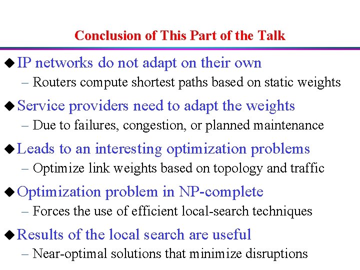 Conclusion of This Part of the Talk u IP networks do not adapt on
