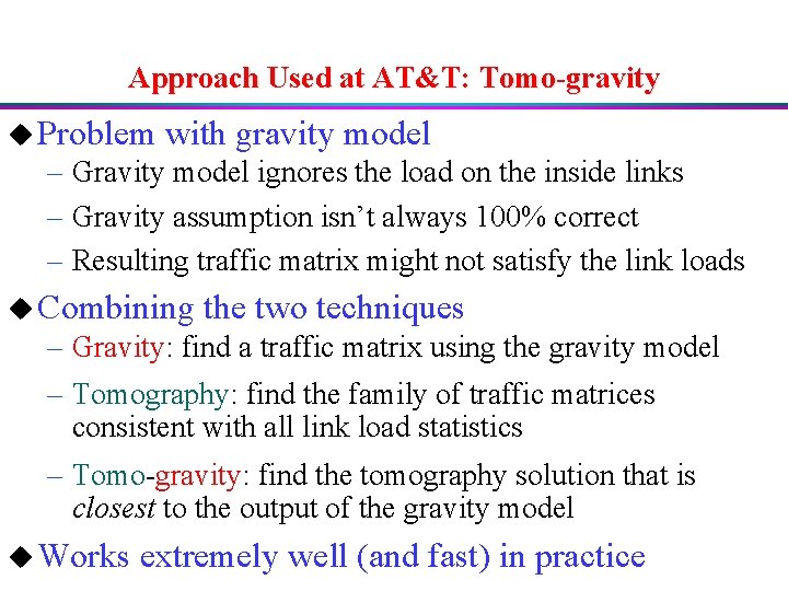 Approach Used at AT&T: Tomo-gravity u Problem with gravity model – Gravity model ignores