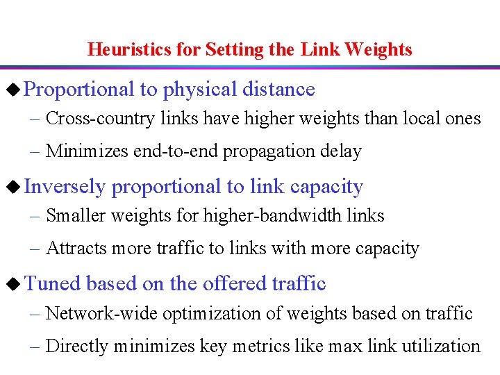 Heuristics for Setting the Link Weights u Proportional to physical distance – Cross-country links