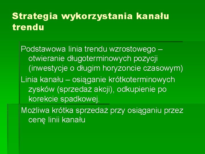 Strategia wykorzystania kanału trendu Podstawowa linia trendu wzrostowego – otwieranie długoterminowych pozycji (inwestycje o