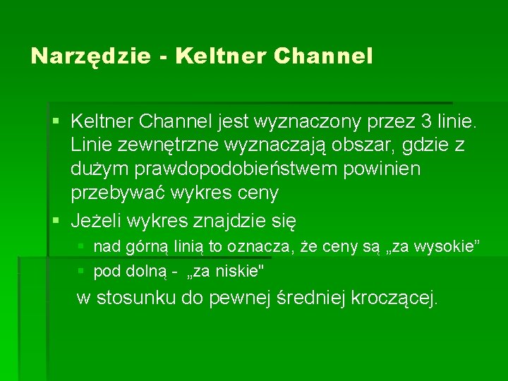 Narzędzie - Keltner Channel § Keltner Channel jest wyznaczony przez 3 linie. Linie zewnętrzne