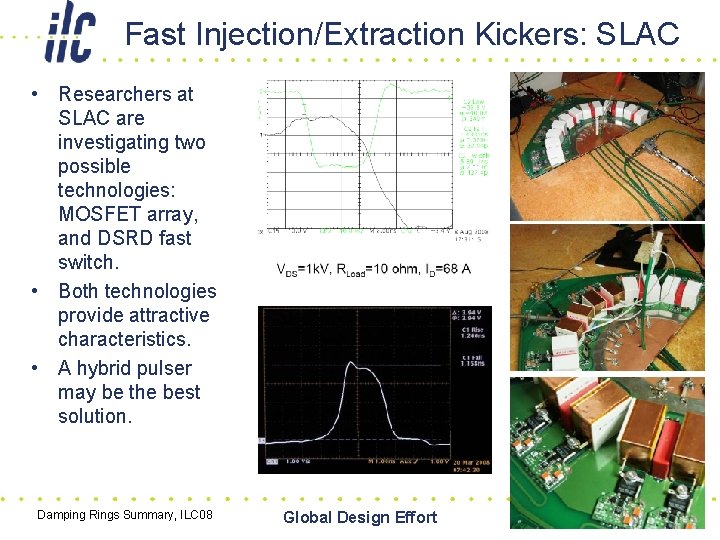 Fast Injection/Extraction Kickers: SLAC • Researchers at SLAC are investigating two possible technologies: MOSFET