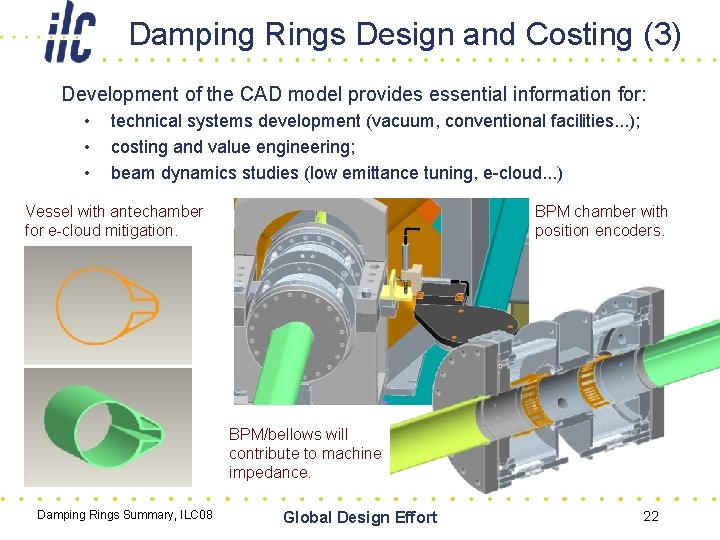 Damping Rings Design and Costing (3) Development of the CAD model provides essential information