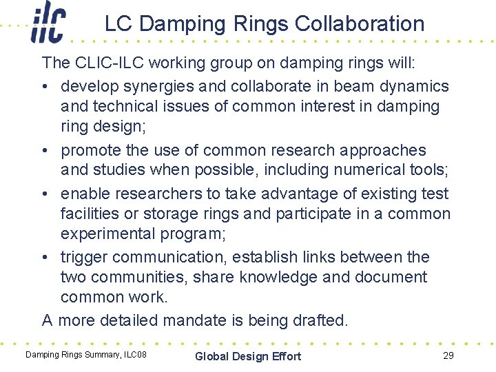 LC Damping Rings Collaboration The CLIC-ILC working group on damping rings will: • develop