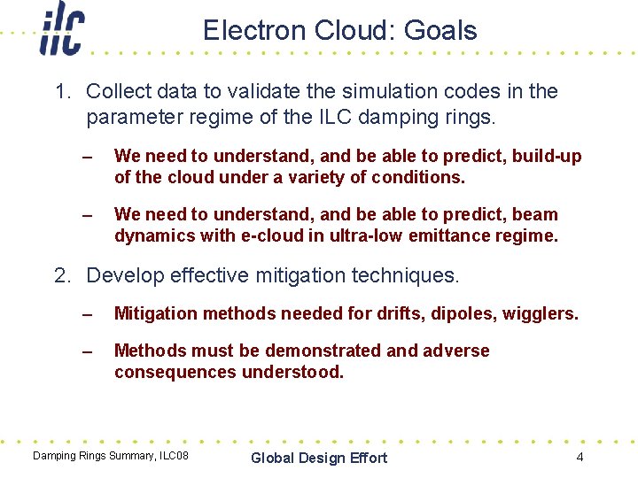 Electron Cloud: Goals 1. Collect data to validate the simulation codes in the parameter