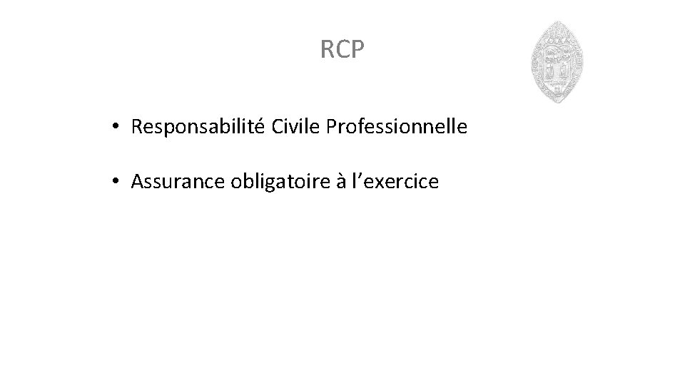 RCP • Responsabilité Civile Professionnelle • Assurance obligatoire à l’exercice 