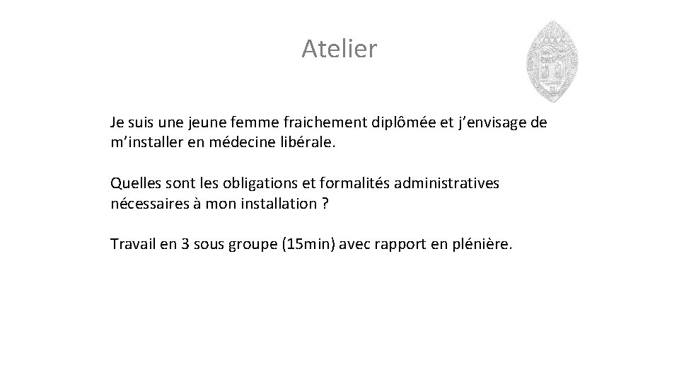 Atelier Je suis une jeune femme fraichement diplômée et j’envisage de m’installer en médecine