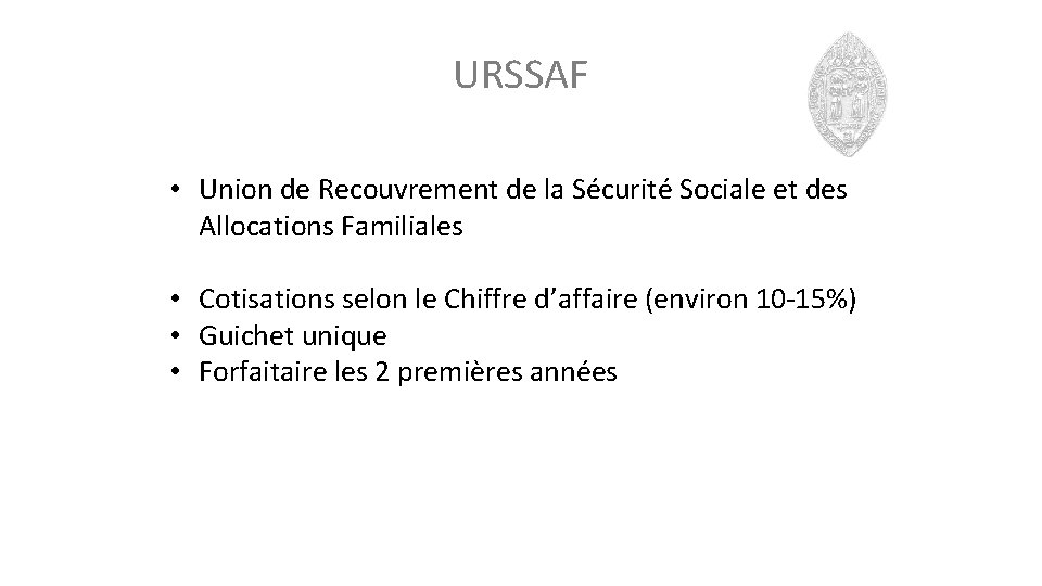 URSSAF • Union de Recouvrement de la Sécurité Sociale et des Allocations Familiales •