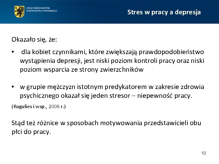Stres w pracy a depresja Okazało się, że: • dla kobiet czynnikami, które zwiększają