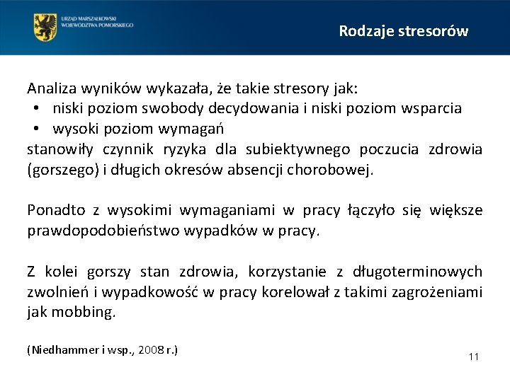 Rodzaje stresorów Analiza wyników wykazała, że takie stresory jak: • niski poziom swobody decydowania