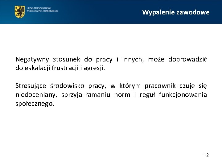 Wypalenie zawodowe Negatywny stosunek do pracy i innych, może doprowadzić do eskalacji frustracji i