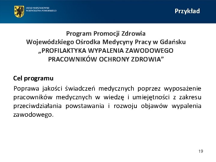 Przykład Program Promocji Zdrowia Wojewódzkiego Ośrodka Medycyny Pracy w Gdańsku „PROFILAKTYKA WYPALENIA ZAWODOWEGO PRACOWNIKÓW