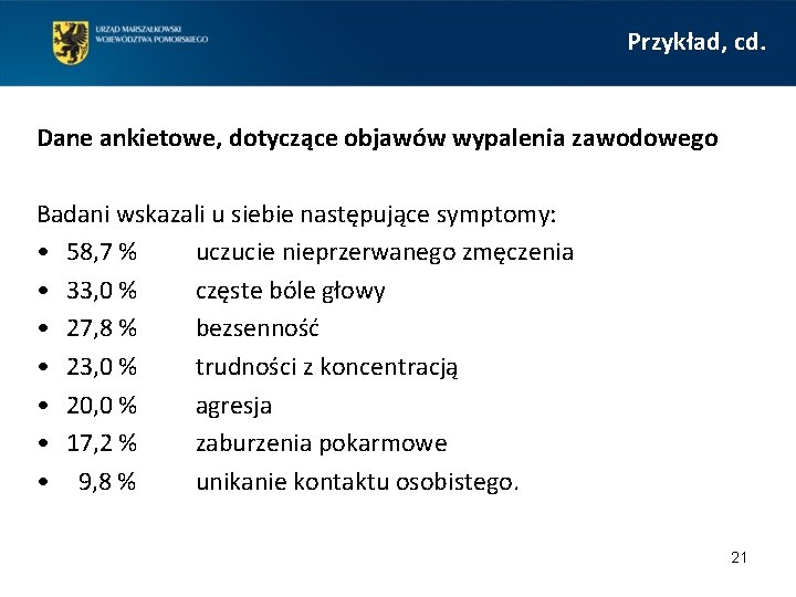 Przykład, cd. Dane ankietowe, dotyczące objawów wypalenia zawodowego Badani wskazali u siebie następujące symptomy: