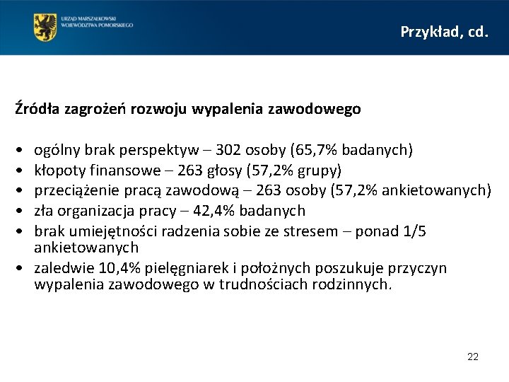 Przykład, cd. Źródła zagrożeń rozwoju wypalenia zawodowego • • • ogólny brak perspektyw –