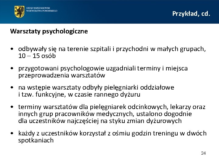Przykład, cd. Warsztaty psychologiczne • odbywały się na terenie szpitali i przychodni w małych