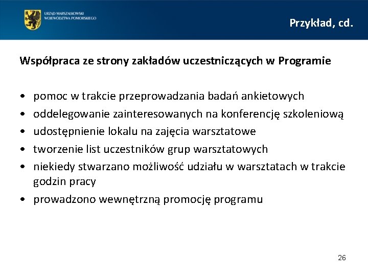 Przykład, cd. Współpraca ze strony zakładów uczestniczących w Programie • • • pomoc w