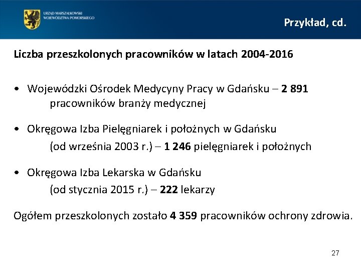 Przykład, cd. Liczba przeszkolonych pracowników w latach 2004 -2016 • Wojewódzki Ośrodek Medycyny Pracy