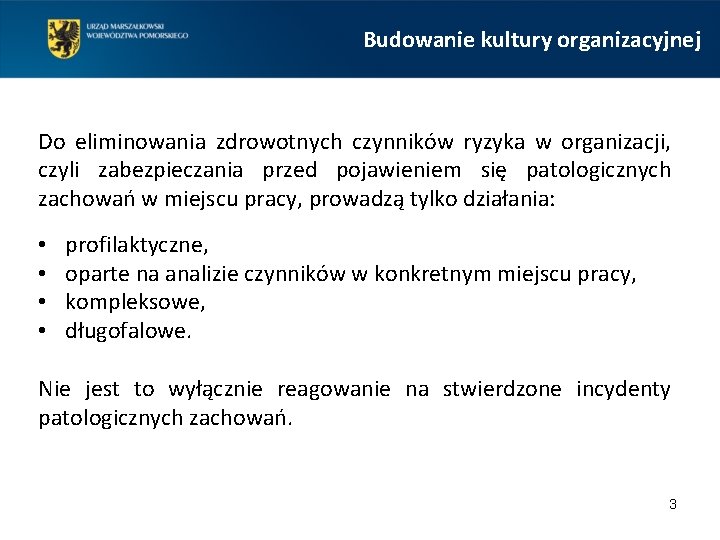 Budowanie kultury organizacyjnej Do eliminowania zdrowotnych czynników ryzyka w organizacji, czyli zabezpieczania przed pojawieniem